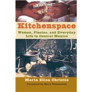 Kitchenspace by Christie, Maria Elisa; Weismantel, Mary, 9780292739369