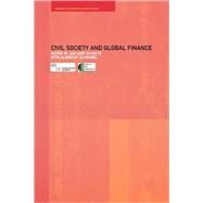 Civil Society and Global Finance by Scholte; Jan Aart, 9780415279369