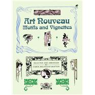 Art Nouveau Motifs and Vignettes by Grafton, Carol Belanger, 9780486259369