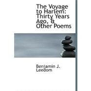 The Voyage to Harlem: Thirty Years Ago, and Other Poems by Leedom, Benjamin J., 9780554569369