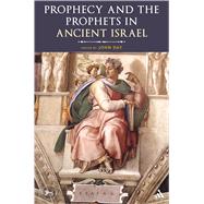 Prophecy and the Prophets in Ancient Israel Proceedings of the Oxford Old Testament Seminar by Day, John, 9780567299369