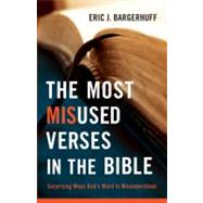 The Most Misused Verses in the Bible by Bargerhuff, Eric J., 9780764209369