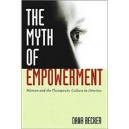 The Myth Of Empowerment by Becker, Dana, 9780814799369