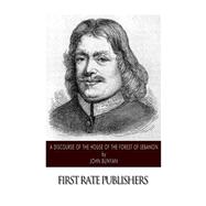 A Discourse of the House of the Forest of Lebanon by Bunyan, John, 9781502369369