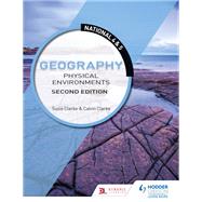 National 4 & 5 Geography: Physical Environments, Second Edition by Calvin Clarke; Susan Clarke, 9781510429369