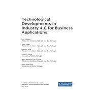 Technological Developments in Industry 4.0 for Business Applications by Ferreira, Luis; Lopes, Nuno; Silva, Joaquim; Putnik, Goran D.; Cruz-cunha, Maria Manuela, 9781522549369