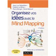Organisez vos ides avec le Mind Mapping - 4e d. by Jean-Luc Deladrire; Frdric Le Bihan; Pierre Mongin; Denis Rebaud, 9782100779369