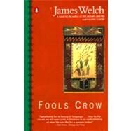Fools Crow by Welch, James (Author), 9780140089370