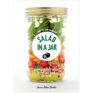 Salad in a Jar 68 Recipes for Salads and Dressings [A Cookbook] by HELM BAXTER, ANNA, 9780399579370