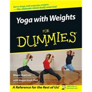 Yoga with Weights For Dummies by Baptiste, Sherri; Scott, Megan, 9780471749370