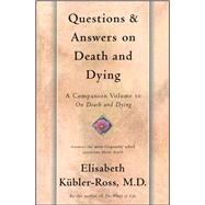Questions and Answers on Death and Dying A Companion Volume to On Death and Dying by Kbler-Ross, Elisabeth, 9780684839370
