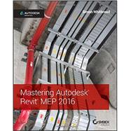 Mastering Autodesk Revit MEP 2016 Autodesk Official Press by Whitbread, Simon, 9781119059370