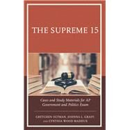 The Supreme 15 Cases and Study Materials for AP Government and Politics Exam by Oltman, Gretchen; Graff, Johnna L.; Maddux, Cynthia Wood, 9781475849370