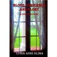 Blood, Innocence and Glory by Klima, Lydia Anne, 9781500349370