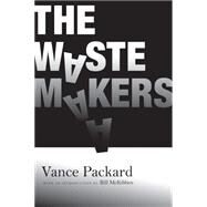 The Waste Makers by Packard, Vance; McKibben, Bill, 9781935439370