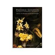 Frederic Leighton : Antiquity, Renaissance, Modernity by Edited by Tim Barringer and Elizabeth Prettejohn, 9780300079371