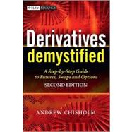 Derivatives Demystified A Step-by-Step Guide to Forwards, Futures, Swaps and Options by Chisholm, Andrew M., 9780470749371