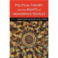 Political Theory and the Rights of Indigenous Peoples by Edited by Duncan Ivison , Paul Patton , Will Sanders, 9780521779371