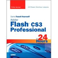 Sams Teach Yourself Adobe Flash CS3 Professional in 24 Hours by Kerman, Phillip, 9780672329371