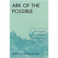 Ark of the Possible The Animal World in Merleau-Ponty by Dillard-Wright, David B., 9780739129371