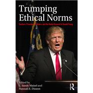 Trumping Ethical Norms: Challenges to Professional Standards in a New Political Era by Maisel; L Sandy, 9780815359371