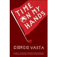 Time on My Hands A Novel by Vasta, Giorgio, 9780865479371