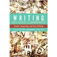 Writing Across Contexts by Yancey, Kathleen Blake; Robertson, Liane; Taczak, Kara, 9780874219371