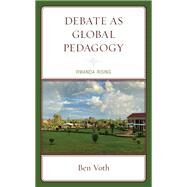 Debate as Global Pedagogy Rwanda Rising by Voth, Ben, 9781793629371