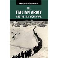 The Italian Army and the First World War by John Gooch, 9780521149372