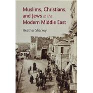 A History of Muslims, Christians, and Jews in the Middle East by Heather J. Sharkey, 9780521769372