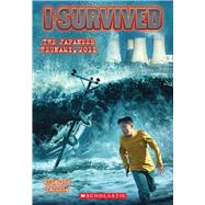 I Survived the Japanese Tsunami, 2011 (I Survived #8) by Tarshis, Lauren, 9780545459372