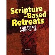 Scripture-Based Retreats for Teens Ages 10-19 by Various Contributors, 9780884899372