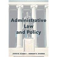 Administrative Law and Policy by John M. Scheb, II; Hemant K. Sharma, 9781531019372