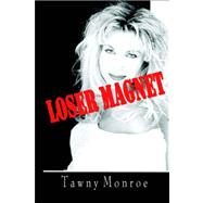 Loser Magnet by Monroe, Tawny, 9781589399372