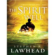 The Spirit Well by Lawhead, Steve, 9781595549372