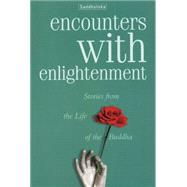 Encounters with Enlightenment : Stories from the Life of the Buddha by Saddhaloka, 9781899579372