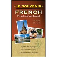 Le souvenir French Phrasebook and Journal by Chapin, Alex; Franklin, Daniel, 9780071759373