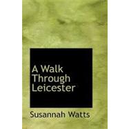 A Walk Through Leicester by Watts, Susannah, 9780554429373