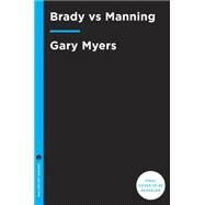 Brady vs Manning by Myers, Gary, 9780804139373