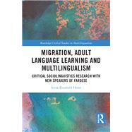 Migration, Adult Language Learning and Multilingualism by Anna-Elisabeth Holm, 9781000989373