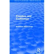 Freedom and Civilization by Malinowski; Bronislaw, 9781138909373