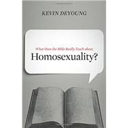 What Does the Bible Really Teach About Homosexuality? by Deyoung, Kevin, 9781433549373