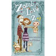Zombie in Love 2 + 1 by Dipucchio, Kelly; Campbell, Scott, 9781442459373