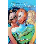 Tale of Three Sisters by Regula, Linda, 9781463799373