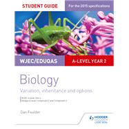 WJEC/Eduqas A-level Year 2 Biology Student Guide: Variation, Inheritance and Options by Dan Foulder, 9781471859373