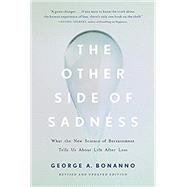 The Other Side of Sadness What the New Science of Bereavement Tells Us About Life After Loss by Bonanno, George A., 9781541699373