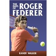 The Days of Roger Federer by Walker, Randy, 9781937559373