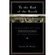 To the End of the Earth by Hordes, Stanley M., 9780231129374