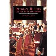 Russia's Rulers Under the Old Regime by Lieven, Dominic, 9780300049374