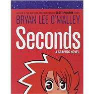 Seconds A Graphic Novel by O'Malley, Bryan Lee, 9780345529374